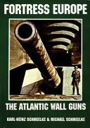 Pevnost Evropa: The Atlantic Wall Guns - Fortress Europe: The Atlantic Wall Guns