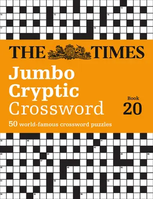 The Times Jumbo Cryptic Crossword Book 20: Nejnáročnější šifrové křížovky na světě. - The Times Jumbo Cryptic Crossword Book 20: The World's Most Challenging Cryptic Crossword