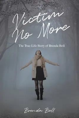 Oběť už není: Pravdivý životní příběh Brendy Bollové - Victim No More: The True-Life Story of Brenda Boll