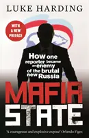 Mafiánský stát - Jak se jeden reportér stal nepřítelem brutálního nového Ruska - Mafia State - How One Reporter Became an Enemy of the Brutal New Russia