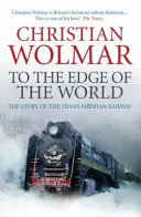 Až na kraj světa - Příběh Transsibiřské magistrály - To the Edge of the World - The Story of the Trans-Siberian Railway
