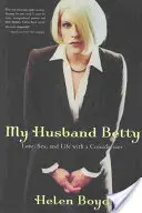 Můj manžel Betty: Láska, sex a život s transsexuálem - My Husband Betty: Love, Sex, and Life with a Crossdresser