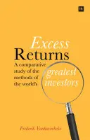 Nadměrné výnosy: Srovnávací studie metod největších světových investorů - Excess Returns: A Comparative Study of the Methods of the World's Greatest Investors
