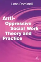 Antiopresivní teorie a praxe sociální práce - Anti-Oppressive Social Work Theory and Practice