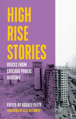 Výškové příběhy: Hlasy z chicagského veřejného bydlení - High Rise Stories: Voices from Chicago Public Housing