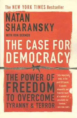 Případ pro demokracii: Síla svobody k překonání tyranie a teroru - The Case for Democracy: The Power of Freedom to Overcome Tyranny and Terror