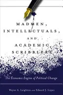 Šílenci, intelektuálové a akademičtí pisálci: Ekonomický motor politických změn - Madmen, Intellectuals, and Academic Scribblers: The Economic Engine of Political Change