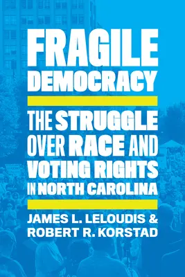 Křehká demokracie: Zápas o rasová a volební práva v Severní Karolíně - Fragile Democracy: The Struggle Over Race and Voting Rights in North Carolina