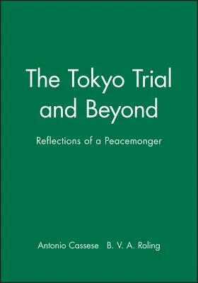 Tokijský proces a další události: Úvahy mírotvůrce - The Tokyo Trial and Beyond: Reflections of a Peacemonger