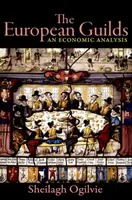 Evropské cechy: Ekonomická analýza - The European Guilds: An Economic Analysis
