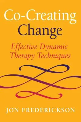 Spoluvytváření změn: Efektivní techniky dynamické terapie - Co-Creating Change: Effective Dynamic Therapy Techniques