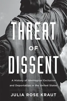 Hrozba nesouhlasu: Dějiny ideologického vyloučení a deportace ve Spojených státech amerických - Threat of Dissent: A History of Ideological Exclusion and Deportation in the United States