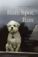 Utíkej, spote, utíkej: Etika chovu domácích mazlíčků - Run, Spot, Run: The Ethics of Keeping Pets