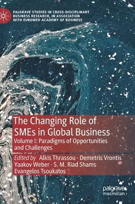 Měnící se role malých a středních podniků v globálním podnikání: Svazek I: Paradigmata příležitostí a výzev - The Changing Role of Smes in Global Business: Volume I: Paradigms of Opportunities and Challenges