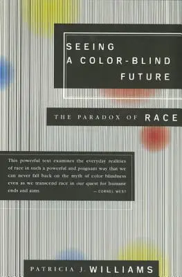 Vidět barevně slepou budoucnost: Paradox rasy - Seeing a Color-Blind Future: The Paradox of Race