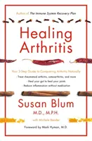 Léčba artritidy - Váš průvodce ve 3 krocích k přirozenému překonání artritidy - Healing Arthritis - Your 3-Step Guide to Conquering Arthritis Naturally