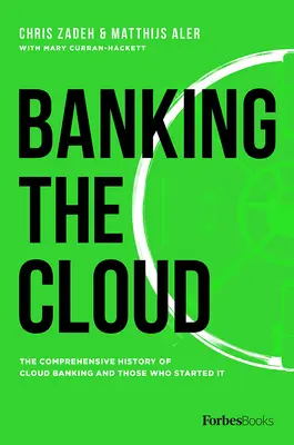 Bankovnictví v cloudu: Komplexní historie cloudového bankovnictví a ti, kteří s ním začali - Banking the Cloud: The Comprehensive History of Cloud Banking and Those Who Started It
