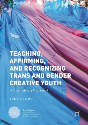 Výuka, potvrzování a rozpoznávání trans a genderově kreativní mládeže: A Queer Literacy Framework - Teaching, Affirming, and Recognizing Trans and Gender Creative Youth: A Queer Literacy Framework
