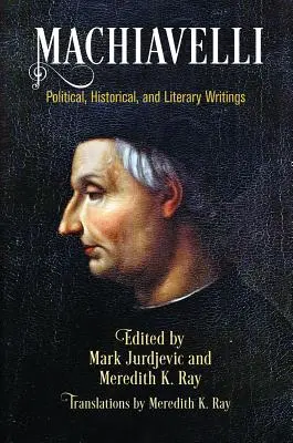 Machiavelli: politické, historické a literární spisy - Machiavelli: Political, Historical, and Literary Writings