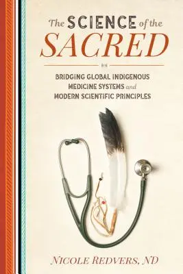 Věda o posvátnu: Propojení globálních domorodých medicínských systémů a moderních vědeckých principů - The Science of the Sacred: Bridging Global Indigenous Medicine Systems and Modern Scientific Principles