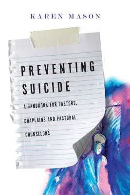 Prevence sebevražd: Příručka pro pastory, kaplany a pastorační poradce: základní principy sebevraždy - Preventing Suicide: A Handbook for Pastors, Chaplains and Pastoral Counselors