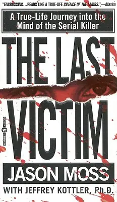 Poslední oběť: Poslední oběť: Cesta do mysli sériového vraha podle skutečných událostí - The Last Victim: A True-Life Journey Into the Mind of the Serial Killer