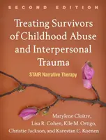 Léčba osob, které přežily zneužívání v dětství a interpersonální trauma, druhé vydání: Schodišťová narativní terapie, 2. vydání - Treating Survivors of Childhood Abuse and Interpersonal Trauma, Second Edition: Stair Narrative Therapy