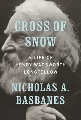 Sněhový kříž: Život Henryho Wadswortha Longfellowa - Cross of Snow: A Life of Henry Wadsworth Longfellow