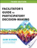 Průvodce facilitátora participativním rozhodováním - Facilitator's Guide to Participatory Decision-Making