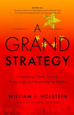 Velká strategie - boj s Čínou, zkrocení technologií a obnova médií - A Grand Strategy-Countering China, Taming Technology, and Restoring the Media