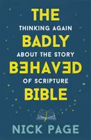 Špatně se chovající Bible - Znovu přemýšlet o příběhu Písma svatého - Badly Behaved Bible - Thinking again about the story of Scripture