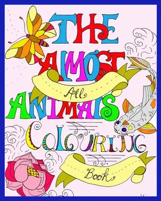 Omalovánky téměř o všech zvířatech - The Almost All Animals Colouring Book