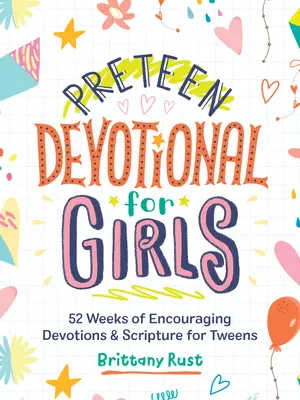 Předdůchodová pobožnost pro dívky: 52 týdnů povzbudivých pobožností a Písma pro dospívající dívky - Preteen Devotional for Girls: 52 Weeks of Encouraging Devotions and Scripture for Tweens