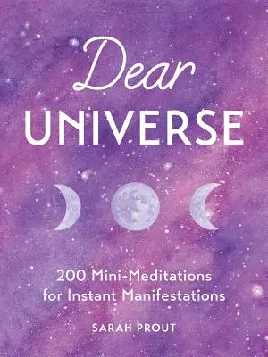 Milý vesmíre: 200 mini-meditací pro okamžité projevy - Dear Universe: 200 Mini-Meditations for Instant Manifestations