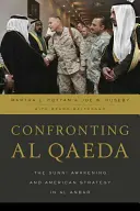Konfrontace s al-Káidou: Sunnitské probuzení a americká strategie v al Anbáru. - Confronting al Qaeda: The Sunni Awakening and American Strategy in al Anbar