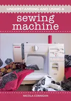 Pochopení a používání šicího stroje - Understanding and Using a Sewing Machine