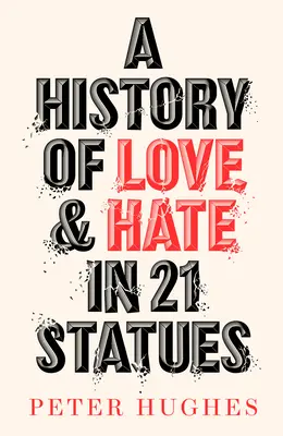Historie lásky a nenávisti v 21 sochách - A History of Love and Hate in 21 Statues