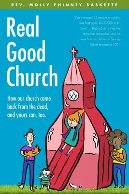 Skutečně dobrá církev: Jak se naše církev vrátila z mrtvých a vaše může také. - Real Good Church: How Our Church Came Back from the Dead, and Yours Can, Too