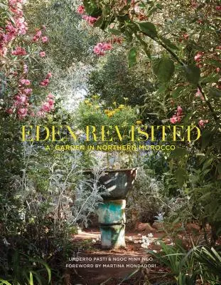Eden Revisited: Zahrada v severním Maroku - Eden Revisited: A Garden in Northern Morocco