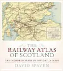 Železniční atlas Skotska: Dvě stě let historie v mapách - The Railway Atlas of Scotland: Two Hundred Years of History in Maps