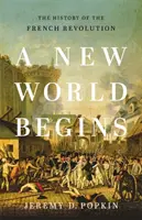 Nový svět začíná: Dějiny Francouzské revoluce - A New World Begins: The History of the French Revolution