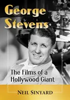 George Stevens: Filmy hollywoodského velikána - George Stevens: The Films of a Hollywood Giant