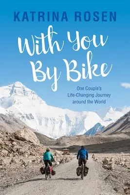 S tebou na kole: Cesta kolem světa, která jednomu páru změnila život - With You by Bike: One Couple's Life-Changing Journey Around the World