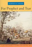 Pro Proroka a Cara: Islám a říše v Rusku a Střední Asii - For Prophet and Tsar: Islam and Empire in Russia and Central Asia