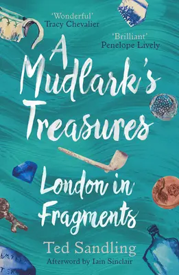 Mudlákovy poklady: Londýn ve fragmentech - A Mudlark's Treasures: London in Fragments