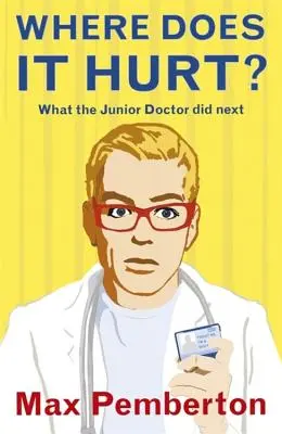 Kde to bolí? - Co dělal mladší lékař dál - Where Does it Hurt? - What the Junior Doctor did next