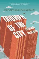 Triumf města - Jak nás městský prostor činí lidmi - Triumph of the City - How Urban Spaces Make Us Human