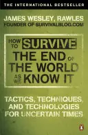 Jak přežít konec světa, jak ho známe - od finanční krize po chřipkovou epidemii - How to Survive The End Of The World As We Know It - From Financial Crisis to Flu Epidemic