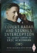 Tajný radar a odposlech signálů: Tajná kariéra Erica Ackermanna - Covert Radar and Signals Interception: The Secret Career of Eric Ackermann