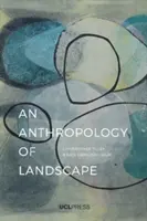Antropologie krajiny: Mimořádné v obyčejném - Anthropology of Landscape: The Extraordinary in the Ordinary
